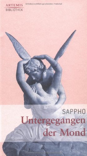 Untergegangen der Mond: Lieder und Strophen. Artemis-Bibliothek Band 2 - Sappho