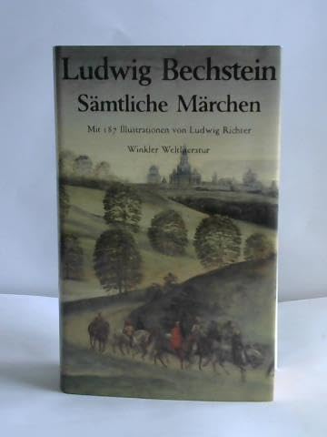 Sämtliche Märchen : [vollst. Ausg. d. Märchen Bechsteins nach d. Ausg. letzter Hand unter Berücks...