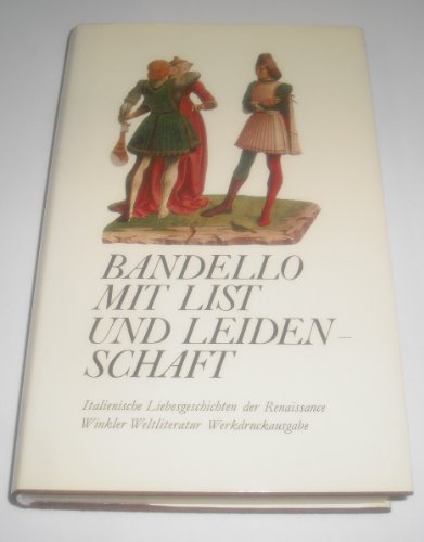 Mit List und Leidenschaft. Italienische Liebesgeschichten der Renaissance / Matteo Bandello.