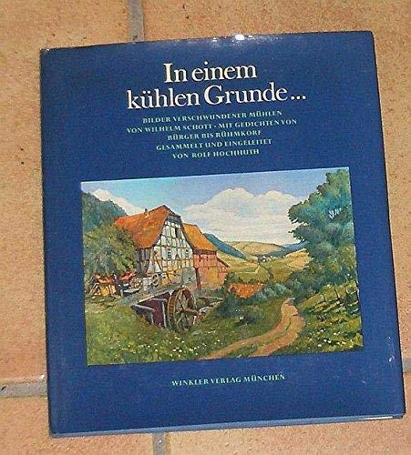 Beispielbild fr In einem khlen Grunde. Bilder verschwundener Mhlen. Mit Gedichten von Brger bis Rhmkorf. Gesammelt und eingeleitet von Rolf Hochhuth. zum Verkauf von Antiquariat & Verlag Jenior