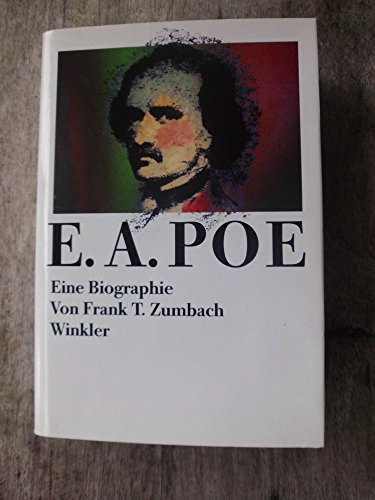 Edgar Allan Poe. Eine Biographie. - Zumbach, Frank T.
