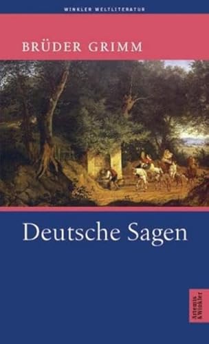 Deutsche Sagen : Band I und II. hrsg. von den Brüdern Grimm. Mit einem Nachw. von Heinz Rölleke / Winkler Weltliteratur - Grimm, Jacob (Herausgeber)