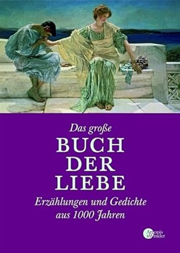 Das große Buch der Liebe. Erzählungen und Gedichte aus 1000 Jahren. Günter Stolzenberger