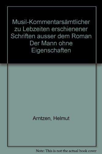 Musil-Kommentar saÌˆmtlicher zu Lebzeiten erschienener Schriften: Ausser d. Roman "Der Mann ohne Eigenschaften" (German Edition) (9783538070325) by Arntzen, Helmut