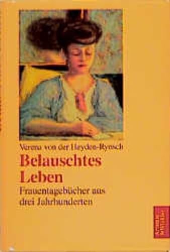 Beispielbild fr Belauschtes Leben : Frauentagebcher aus drei Jahrhunderten. zum Verkauf von Versandantiquariat Lenze,  Renate Lenze