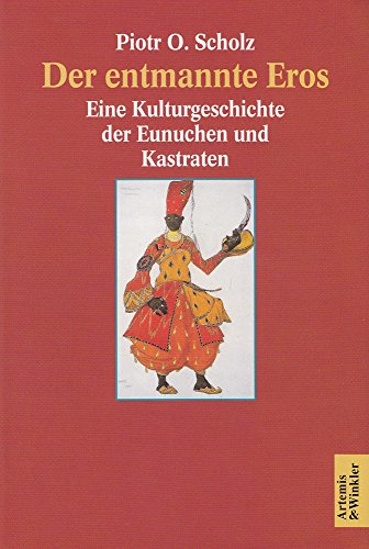 Der entmannte Eros : eine Kulturgeschichte - Scholz, Piotr O.