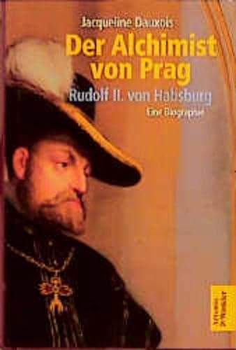 Der Alchimist von Prag: Rudolf II. von Habsburg - Dauxois, Jacqueline