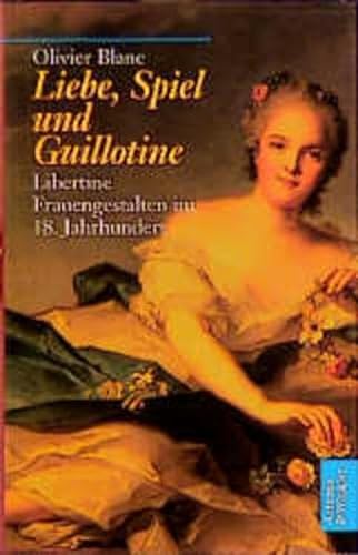 Stock image for Liebe, Spiel und Guillotine. Libertine Frauengestalten im 18. Jahrhundert. for sale by Steamhead Records & Books