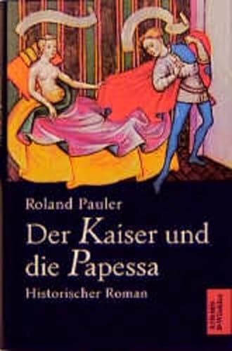 Der Kaiser und die Papessa. Historischer Roman.