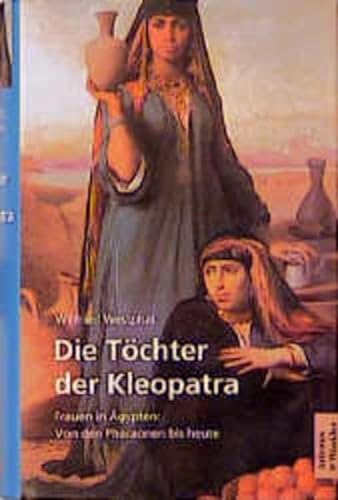 Imagen de archivo de Die Tchter der Kleopatra. Frauen in gypten. Von den Pharaonen bis heute. a la venta por Bernhard Kiewel Rare Books