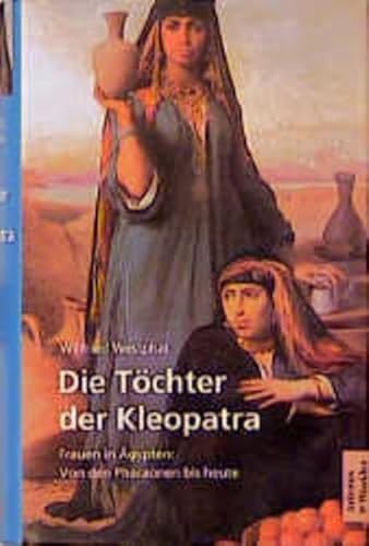 Stock image for Die Tchter der Kleopatra. Frauen in gypten. Von den Pharaonen bis heute. for sale by Bernhard Kiewel Rare Books