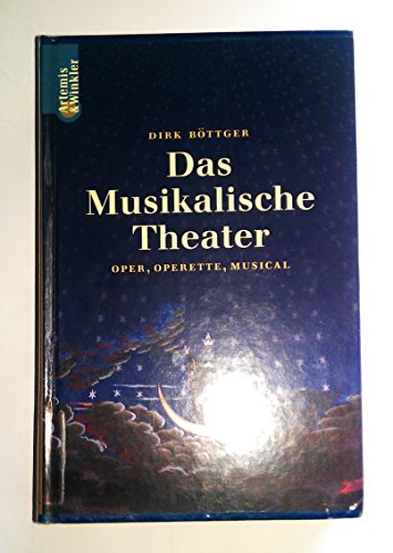 Imagen de archivo de Das Musikalische Theater. Oper, Operette, Musical, Ballett a la venta por medimops