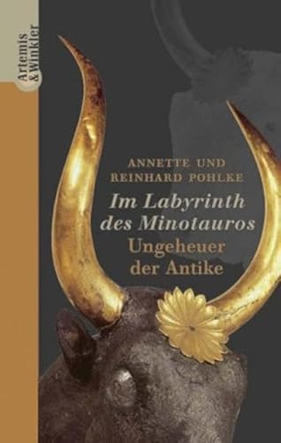 Im Labyrinth des Minotauros: Ungeheuer der Antike (9783538071452) by Pohike, Annette; Pohike, Reinhard