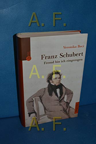 Franz Schubert. Fremd bin ich eingezogen - Beci, Veronika