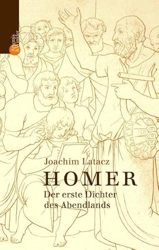 Stock image for Homer: Der erste Dichter des Abendlandes for sale by medimops