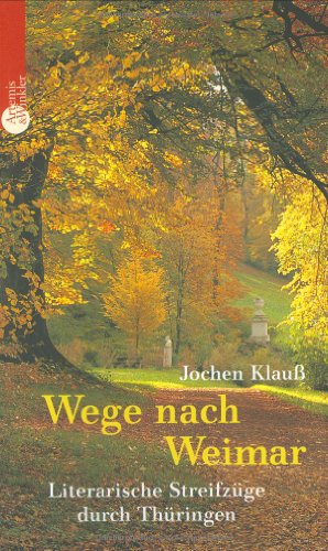9783538071728: Wege nach Weimar: Literarische Streifzge durch Thringen