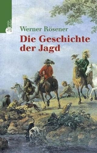 Die Geschichte der Jagd - Rösener, Werner