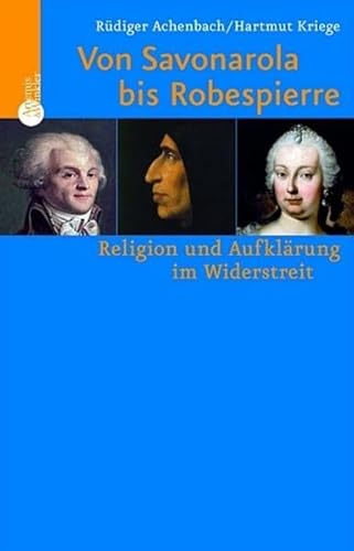 Beispielbild fr Von Savonarola bis Robespierre - Religion und Aufklrung im Widerstreit zum Verkauf von 3 Mile Island