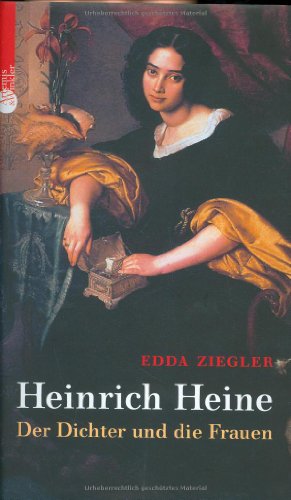 Heinrich Heine. Der Dichter und die Frauen - Ziegler, Edda