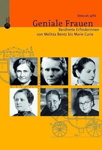 Geniale Frauen. Berühmte Erfinderinnen von Melitta Bentz bis Marie Curie - Deborah Jaffé