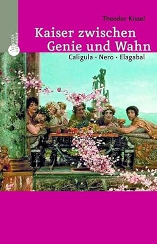 9783538072336: Kaiser zwischen Genie und Wahn: Caligula, Nero, Elagabal