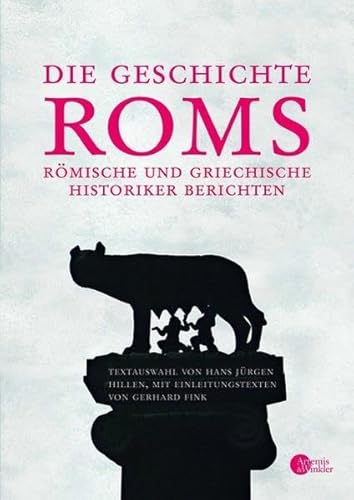 Beispielbild fr Die Geschichte Roms: Rmische und griechische Historiker berichten zum Verkauf von medimops