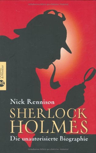 Sherlock Holmes. Die unautorisierte Biographie. - Rennison Nick