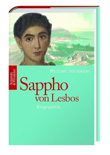 Sappho von Lesbos. Europas erste Dichterin. Biographie.