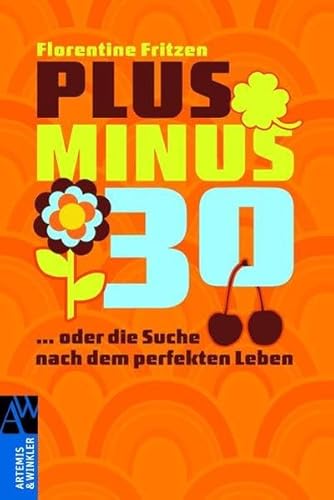 Plus minus 30 oder Die Suche nach dem perfekten Leben