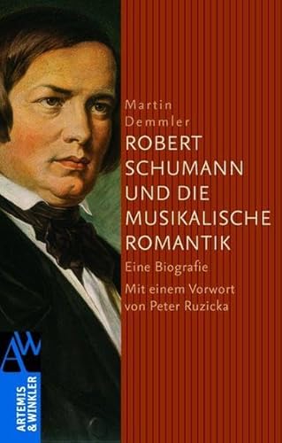 Beispielbild fr Robert Schumann und die musikalische Romantik: Eine Biografie zum Verkauf von medimops