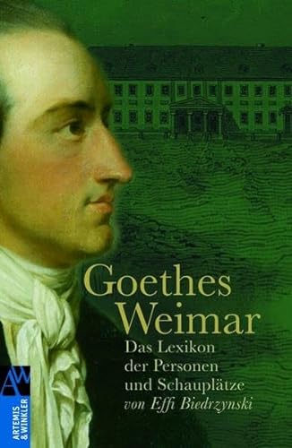 Beispielbild fr Goethes Weimar : das Lexikon der Personen und Schaupltze. von zum Verkauf von Antiquariat  Udo Schwrer