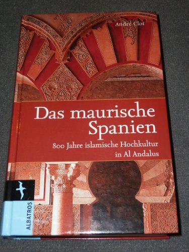 9783538073159: Das maurische Spanien: 800 Jahre islamische Hochkultur in Al Andalus