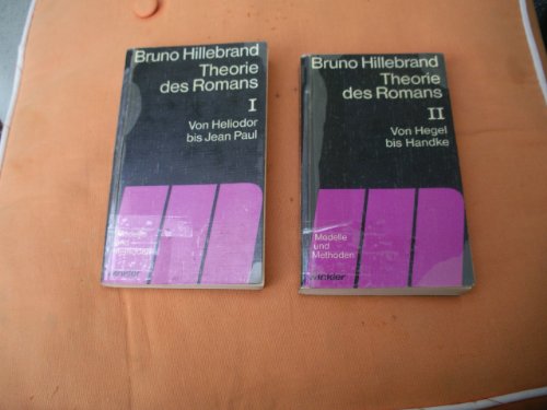 Theorie des Romans; Teil: 1., Von Heliodor bis Jean Paul, Tei 2: von Hegel bis Handke