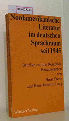 Stock image for NORDAMERIKANISCHE LITERATUR IN DEUTSCHEN SPRACHRAUM SEIT 1945 Beitraege zu ihrer Rezeption. for sale by German Book Center N.A. Inc.