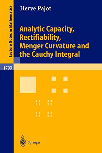9783540000013: Analytic Capacity, Rectifiability, Menger Curvature and Cauchy Integral: 1799 (Lecture Notes in Mathematics, 1799)