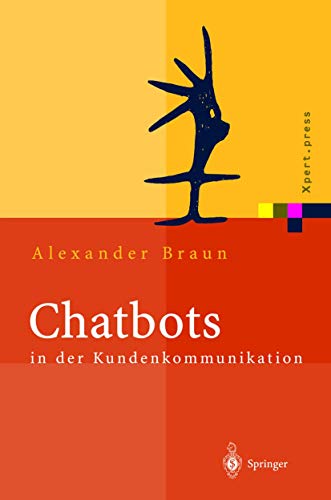 Chatbots in der Kundenkommunikation (Xpert.press) (German Edition) (9783540000198) by Braun, Alexander