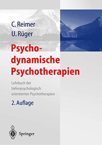 Psychodynamische Psychotherapien: Lehrbuch der tiefenpsychologisch orientierten Psychotherapien (German Edition) (9783540000556) by REIMER, C. / RÃ¼ger, U.