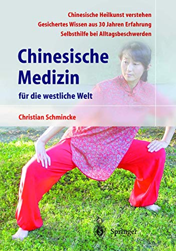 Chinesische Medizin für die westliche Welt Chinesische Heilkunst verstehen - Gesichertes Wissen a...