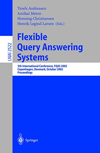9783540000747: Flexible Query Answering Systems: 5th International Conference, FQAS 2002. Copenhagen, Denmark, October 27-29, 2002, Proceedings: 2522 (Lecture Notes in Artificial Intelligence)