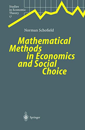 Mathematical Methods in Economics and Social Choice (Studies in Economic Theory, 17) (9783540000860) by Schofield, Norman