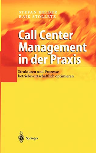 Beispielbild fr Call Center Management in der Praxis: Strukturen und Prozesse betriebswirtschaftlich optimieren: Prozesse und Strukturen betriebswirtschaftlich optimieren zum Verkauf von medimops