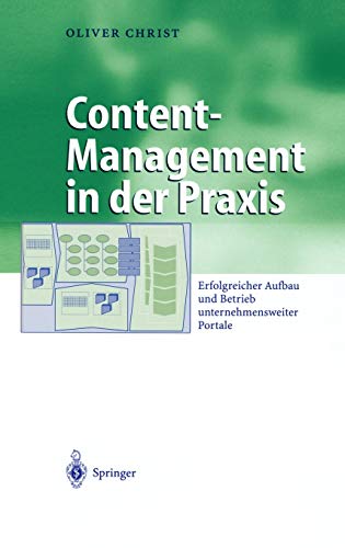 Stock image for Content-Management in der Praxis : Erfolgreicher Aufbau und Betrieb unternehmensweiter Portale for sale by Blackwell's