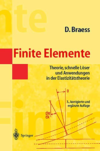 Finite Elemente: Theorie, Schnelle Löser und Anwendungen in der Elastizitätstheorie (German Edition) (Masterclass) - Braess, Dietrich