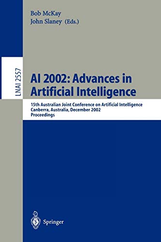9783540001973: AI 2002: Advances in Artificial Intelligence : 15th Australian Joint Conference on Artificial Intelligence, Canberra, Australia, December 2-6, 2002, ... 2557 (Lecture Notes in Computer Science)