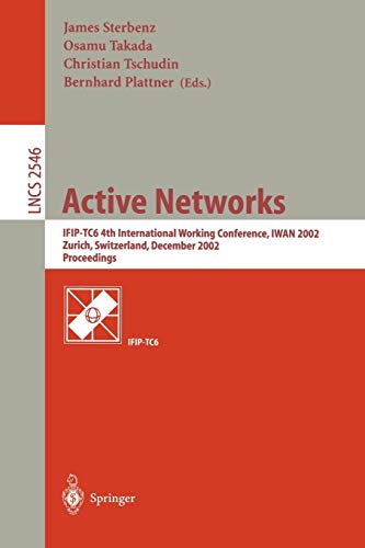 9783540002239: Active Networks: Ifip-Tc6 4th International Working Conference, Iwan 2002, Zurich, Switzerland, Decenmber 4-6, 2002 : Proceedings: 2546