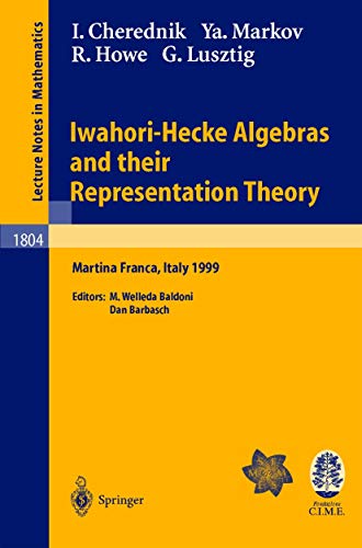 Stock image for Iwahori-Hecke Algebras and their Representation Theory: Lectures given at the CIME Summer School held in Martina Franca, Italy, June 28 - July 6, 1999 (Lecture Notes in Mathematics, 1804) for sale by Lucky's Textbooks