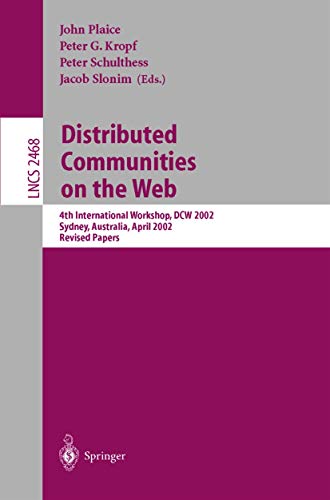 9783540003014: Distributed Communities on the Web: 4th International Workshop, DCW 2002 Sydney, Australia, April 3-5, 2002, Revised Papers (Lecture Notes in Computer Science, 2468)