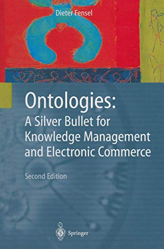 Beispielbild fr Ontologies : A Silver Bullet for Knowledge Management and Electronic Commerce zum Verkauf von Better World Books