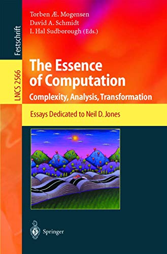 9783540003267: The Essence of Computation: Complexity, Analysis, Transformation. Essays Dedicated to Neil D. Jones (Lecture Notes in Computer Science, 2566)