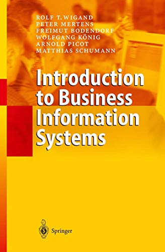 Introduction to Business Information Systems (9783540003366) by Rolf T. Wigand Peter Mertens,Freimut Bodendorf; Peter Mertens; Freimut Bodendorf; Wolfgang KÃ¶nig; Arnold Picot; Matthias Schumann